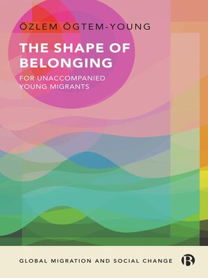 cover image of The Shape of Belonging for Unaccompanied Young Migrants